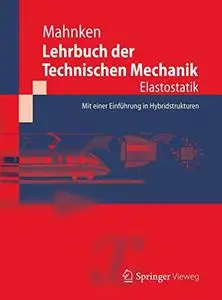 Lehrbuch der Technischen Mechanik - Elastostatik: Mit einer Einführung in Hybridstrukturen