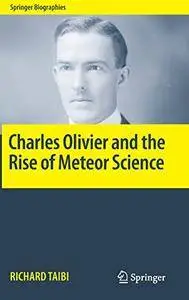 Charles Olivier and the Rise of Meteor Science