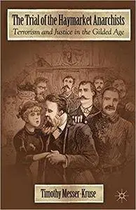 The Trial of the Haymarket Anarchists: Terrorism and Justice in the Gilded Age (Repost)