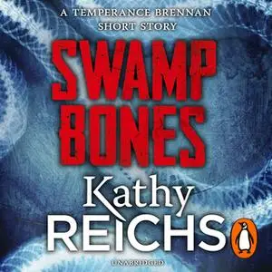 «Swamp Bones: A Temperance Brennan Short Story» by Kathy Reichs