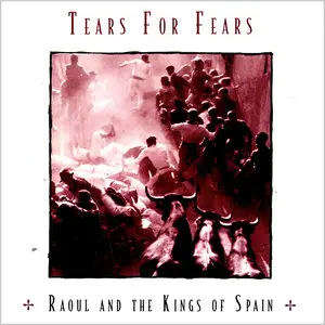 Tears for Fears - Raoul and the Kings of Spain (1995) Expanded Remastered 2009