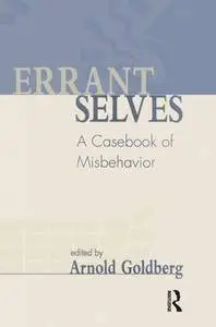 Errant Selves: A Casebook of Misbehavior
