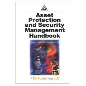 Asset Protection and Security Management Handbook 