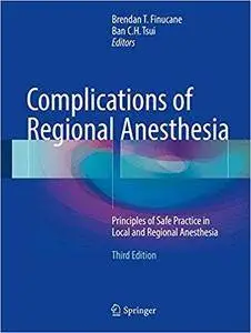 Complications of Regional Anesthesia: Principles of Safe Practice in Local and Regional Anesthesia (3rd Edition)