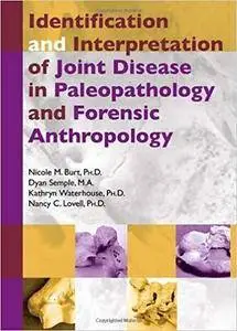 Identification and Interpretation of Joint Disease in Paleopathology and Forensic Anthropology