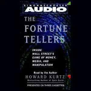 The Fortune Tellers: Inside Wall Street's Game of Money, Media, and Manipulation (Audiobook) (repost)