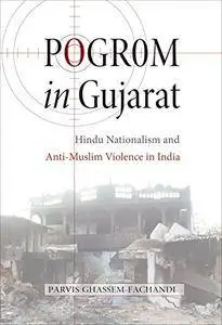 Pogrom in Gujarat: Hindu Nationalism and Anti-Muslim Violence in India