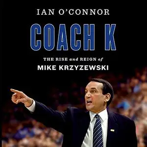 Coach K: The Rise and Reign of Mike Krzyzewski [Audiobook]