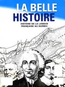 Ariane Daneault, Clode Lamarre, "La belle histoire : histoire de la langue francaise au Quebec" (repost)