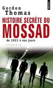 Gordon Thomas, "Histoires secrètes du Mossad : De 1951 à nos jours"