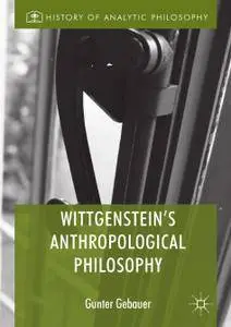 Wittgenstein's Anthropological Philosophy