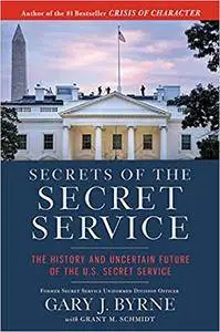 Secrets Of The Secret Service: The History And Uncertain Future Of The U.S. Secret Service