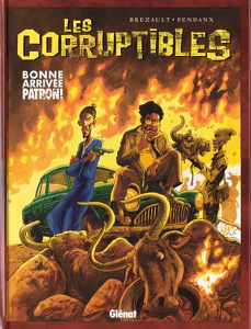 Les Corruptibles - Tome 1 - Bonne Arrivee Patron