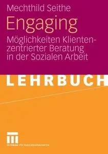 Engaging: Möglichkeiten Klientenzentrierter Beratung in der Sozialen Arbeit