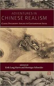 Adventures in Chinese Realism: Classic Philosophy Applied to Contemporary Issues