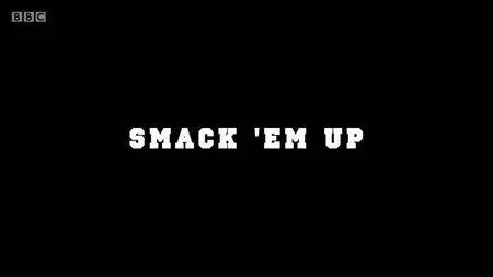 BBC - Smack 'Em Up (2016)