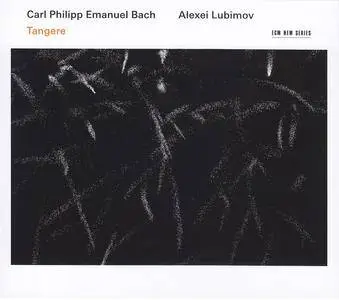 Alexei Lubimov - Carl Philipp Emanuel Bach: Tangere (2017) [Official Digital Download] **[RE-UP]**