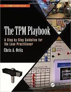 The TPM Playbook: A Step-by-Step Guideline for the Lean Practitioner  (repost)