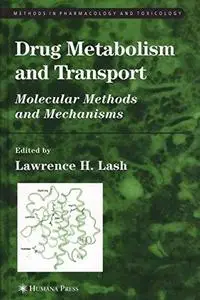 Drug Metabolism and Transport: Molecular Methods and Mechanisms