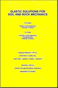 Elastic Solutions for Soil and Rock Mechanics (Soil Engineering) by Harry G. Poulos (Repost)
