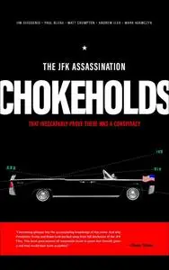 JFK Assassination Chokeholds: That Inescapably Prove There Was a Conspiracy