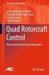 Quad Rotorcraft Control: Vision-Based Hovering and Navigation (Repost)
