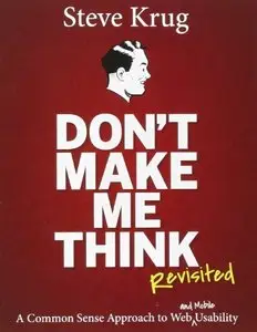 Don't Make Me Think, Revisited: A Common Sense Approach to Web Usability, 3rd Edition (Repost)