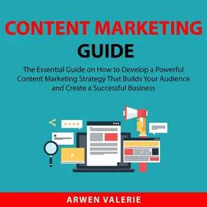 «Content Marketing Guide» by Arwen Valerie