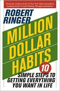 Million Dollar Habits: 10 Simple Steps to Getting Everything You Want in Life [Audiobook]