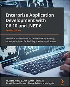 Enterprise Application Development with C# 10 and .NET 6: Become a professional .NET developer, 2nd Edition