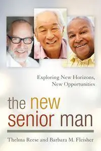 The New Senior Man: Exploring New Horizons, New Opportunities