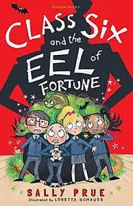 «Class Six and the Eel of Fortune» by Sally Prue