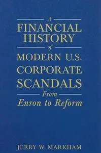 A Financial History of Modern U.S. Corporate Scandals: From Enron to Reform (Repost)