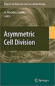 Asymmetric Cell Division (Progress in Molecular and Subcellular Biology)