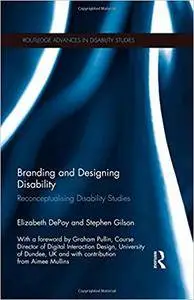 Branding and Designing Disability: Reconceptualising Disability Studies