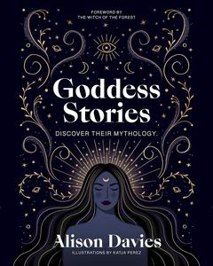 Goddess Stories: Discover their mythology (Stories Behind…)