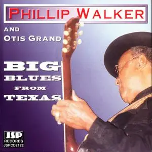 Phillip Walker And Otis Grand - Big Blues From Texas (1992) {1999, Reissue}