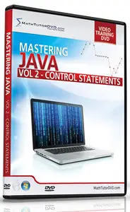 Math Tutor DVD: Mastering Java Programming - Vol 2: Control Statements (2014)