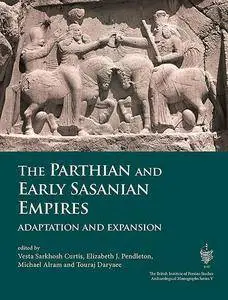 The Parthian and Early Sasanian Empires: adaptation and expansion
