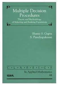Multiple Decision Procedures: Theory and Methodology of Selecting and Ranking Populations