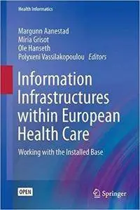 Information Infrastructures within European Health Care: Working with the Installed Base