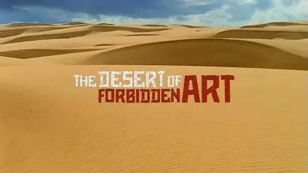 PBS Independent Lens - The Desert of Forbidden Art (2011)