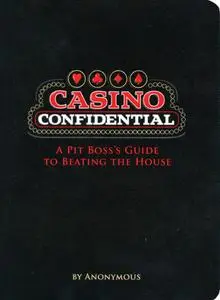 Casino Confidential: A Pit Boss's Guide to Beating the House