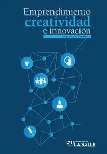 «Emprendimiento, creatividad e innovación» by Jorge Gámez Gutiérrez