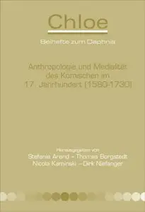 Anthropologie Und Medialitat Des Komischen Im 17. Jahrhundert (1580-1730)