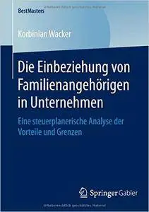 Die Einbeziehung von Familienangehörigen in Unternehmen: Eine steuerplanerische Analyse der Vorteile und Grenzen