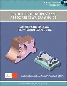 Certified SolidWorks 2008 Associate CSWA Exam Guide