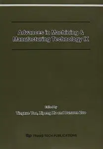 Advances in Machining & Manufacturing Technology IX: Selected Papers from the 9th Conference on Machining & Advanced Manufactur