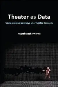 Theater as Data: Computational Journeys into Theater Research