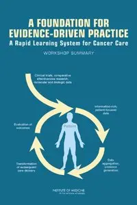 A Foundation for Evidence-Driven Practice: A Rapid Learning System for Cancer Care: Workshop Summary